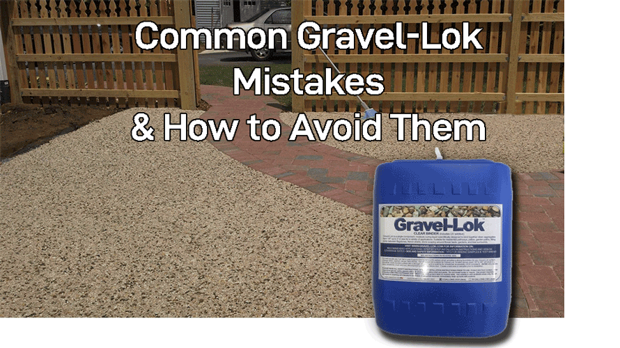 8 Common Gravel-Lok Mistakes