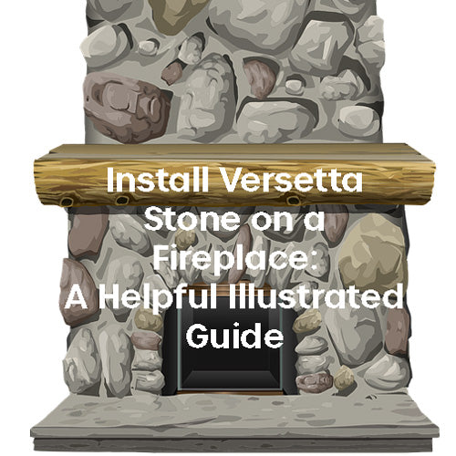 How to Install Versetta Stone on a Fireplace: A Helpful Illustrated Guide